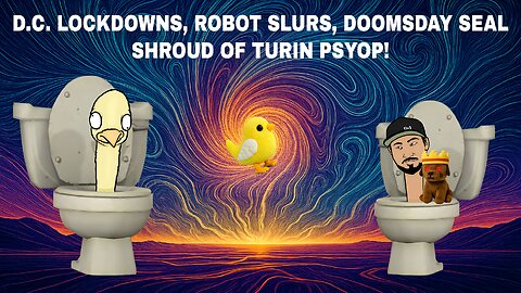 DC Lockdowns, Robot SLURS, Doomsday Seal, Shroud of Turin Psyop | CCNT 866