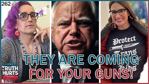 Truth Hurts #262 - They Are Coming For YOUR Guns