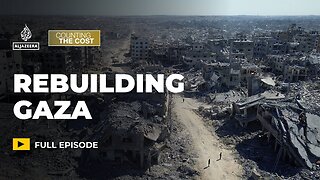 Who pays to rebuild Gaza after Israel's devastating war? | Counting the Cost