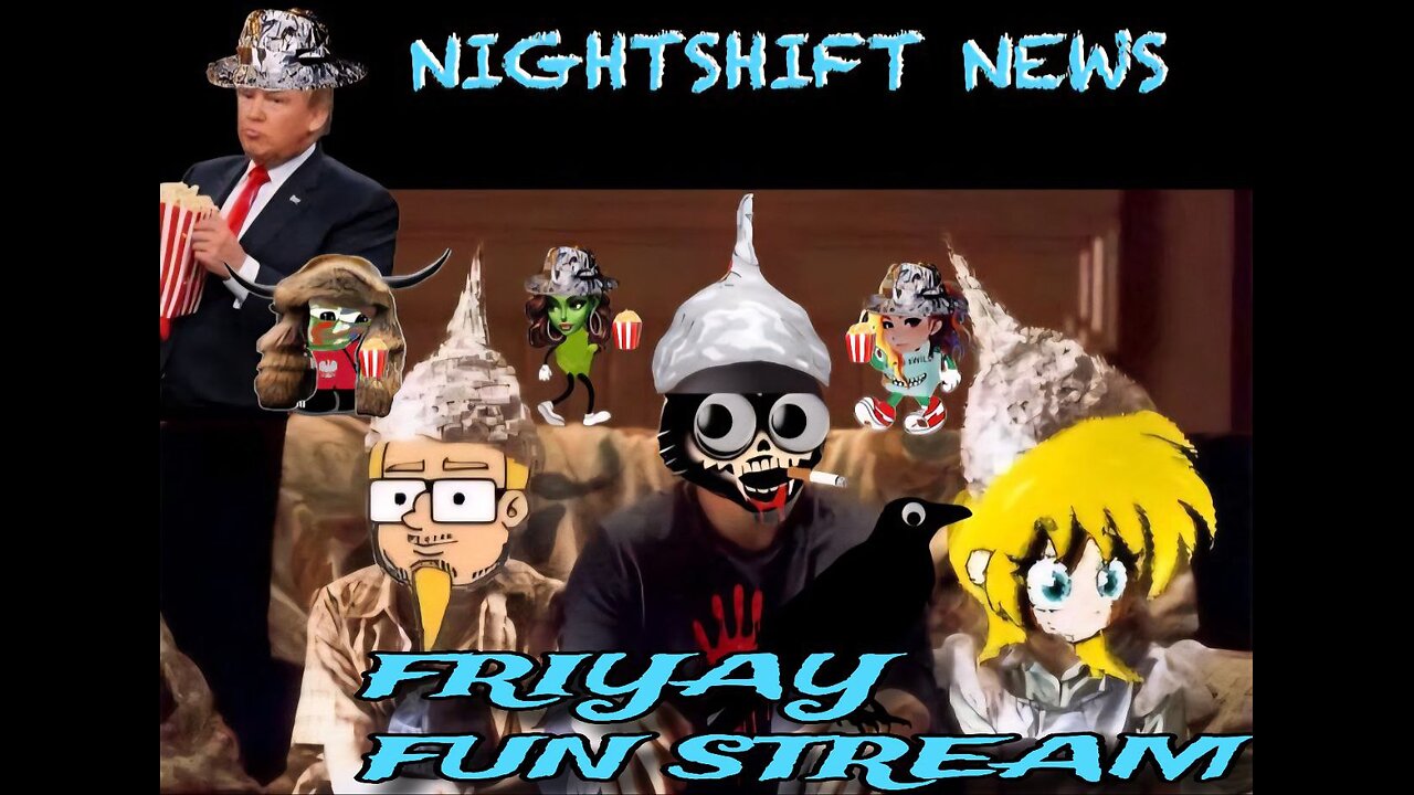 NIGHTSHIFT NEWS - FRIYAY FUN STREAM! HANDY AND MISS DA SHARE ALL THE FUNNY CLIPS SHE CURATED!