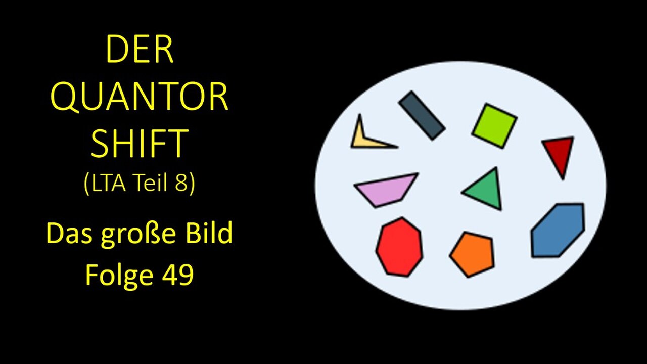 Der Quantor Shift (LTA Teil 8) - Das große Bild Folge 49