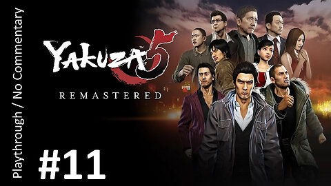 Yakuza 5 (Part 11) playthrough