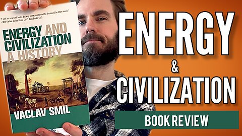 Energy and Civilization by Vaclav Smil | Book Review