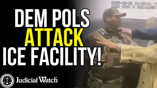 Dem Pols Attack ICE Facility! More Arrests Coming?
