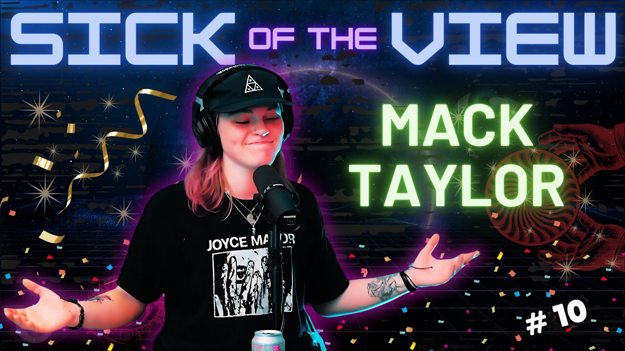 🎨 From Canvas to Chaos: Mack Taylor Rules the World | Sick of the View #10