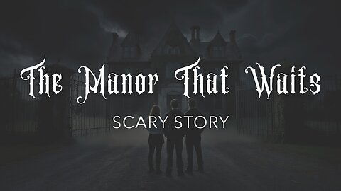The Manor That Waits – Scary Short Ghost Story (Audio Narration)