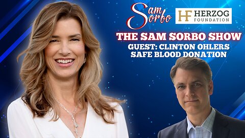 The Sam Sorbo Show with Clinton Ohlers - What’s REALLY in Your Blood Supply?