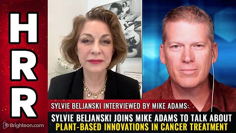 Sylvie Beljanski joins Mike Adams to talk about Plant-Based Innovations in Cancer Treatment
