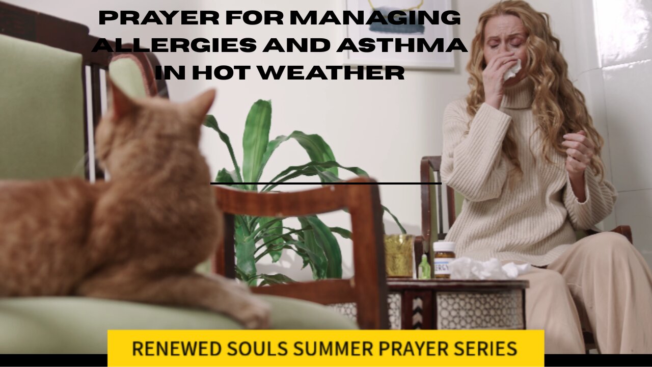 PRAYER FOR MANAGING ALLERGIES AND ASTHMA IN HOT WEATHER