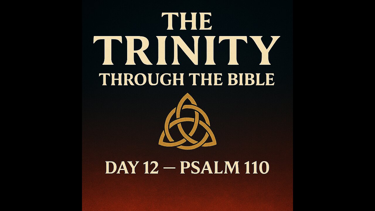 Day 12 — Psalm 110: The LORD Said to My Lord