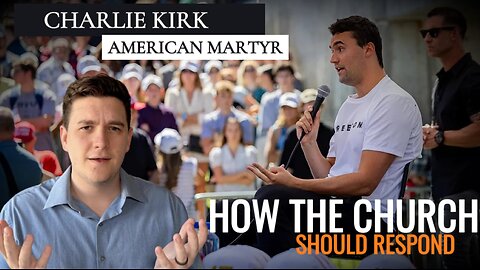 Charlie Kirk, American Martyr: How the Church Should Respond