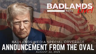 Badlands Media Special Coverage - President Trump Makes Announcement from the Oval Office