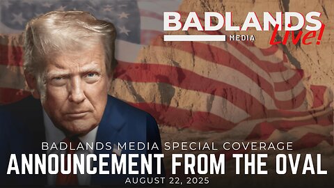 Badlands Media Special Coverage - President Trump Makes Announcement from the Oval Office