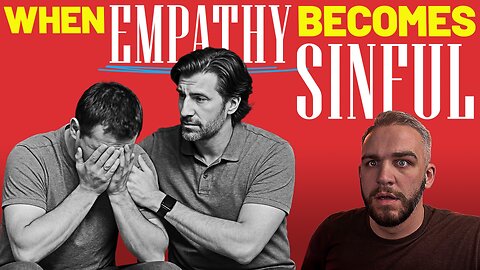 When Empathy Becomes Sinful