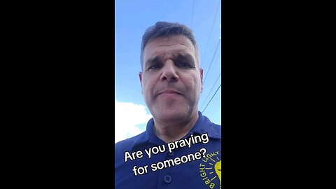 are you praying for someone?