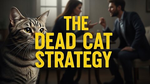 How They Hide The Truth In Plain Sight Using The Dead Cat Strategy: Advanced Dark Psychology