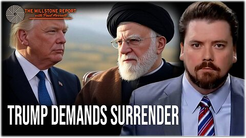 Millstone Report w Paul Harrell: War with Iran Splinters MAGA Coalition: Trump Demands "SURRENDER"