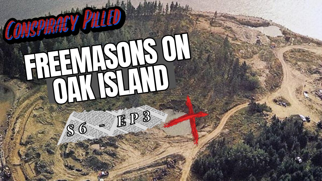 Freemasons on Oak Island - Conspiracy Pilled Archive (S6 - Ep3)