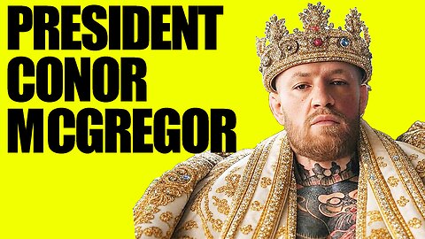 CONOR MCGREGOR: THE NEXT PRESIDENT OF IRELAND?