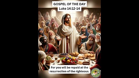 GOSPEL OF THE DAY Luke 14:12-14