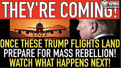 They’re Coming! Once These Trump Flights Land—Prepare For Mass Rebellion—Watch What Happens Next!