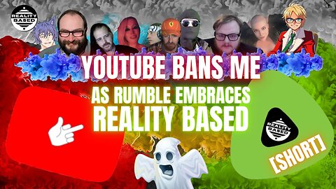YouTube BANS Me, As Rumble EMBRACES Reality Based (Short)