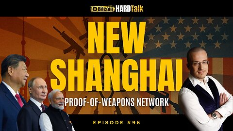 🇨🇳🇺🇸Why the New Shanghai Proof-of-Weapons Network Marks America’s Turning Point | BitcoinHardTalk 96