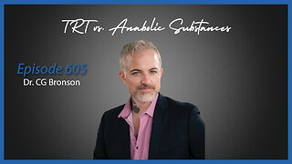 Ep. 605 TRT vs. Anabolic Substances Abused in Gym Culture with Dr. CG Bronson