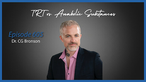 Ep. 605 TRT vs. Anabolic Substances Abused in Gym Culture with Dr. CG Bronson
