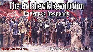 The Bolshevik Revolution: Darkness Descends - Asha Logos | The Fascifist