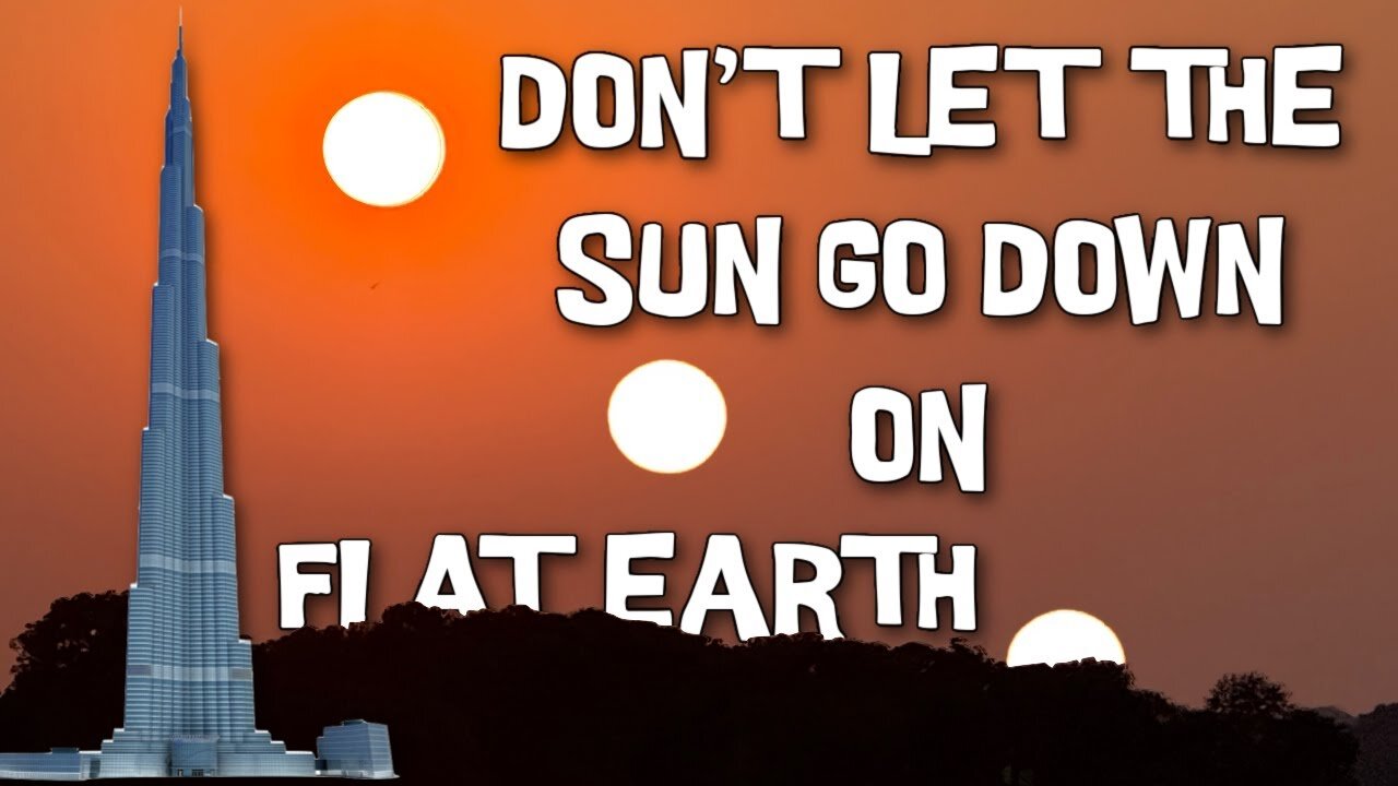 [Jun 12, 2025] Don't let the sun go down on Flat Earth