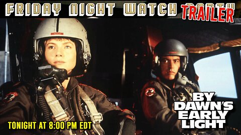 Friday Night Watch Party Trailer | By Dawn's Early Light (1990)