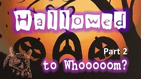Halloweed to Whoooom? (part 2)