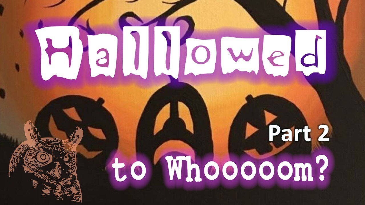 Halloweed to Whoooom? (part 2)