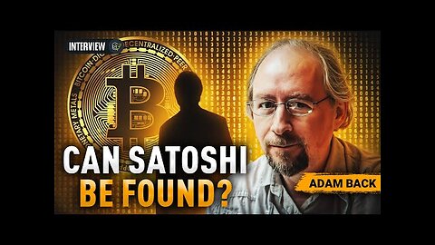 The Truth About Satoshi Nakamoto: Adam Back Explains