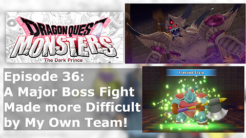 Episode 36: A Major Boss Fight Made more Difficult by My Own Team!