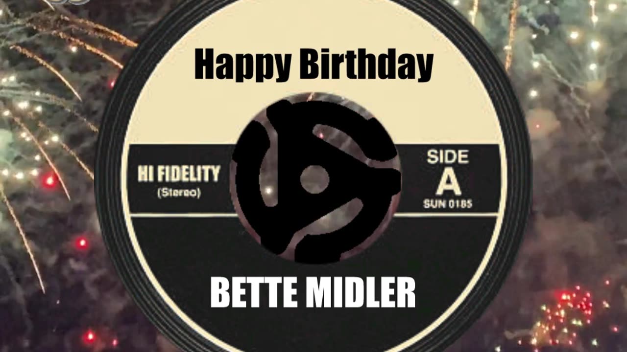 HAPPY BIRTHDAY to BETTE MIDLER