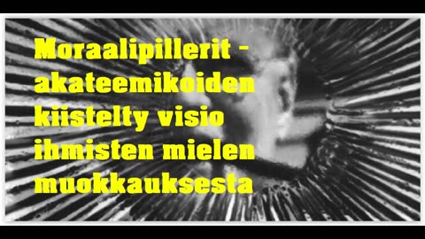 Moraalipillerit - akateemikoiden kiistelty visio ihmisten mielen muokkauksesta