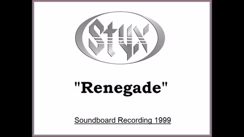 Styx - Renegade (Live in Florida June 6, 1999) Soundboard