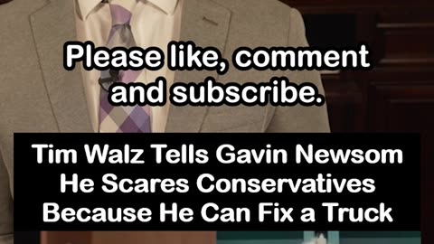 Tim Walz Tells Gavin Newsom He Scares Conservatives Because He Can Fix a Truck