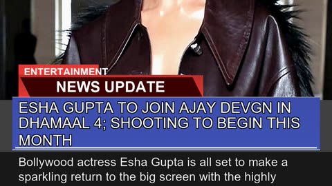 Esha Gupta to Join Ajay Devgn in Dhamaal Shooti
