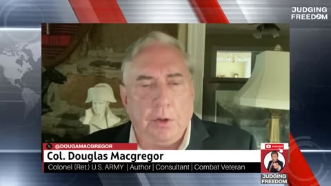 Judging Freedom | Col. Douglas Macgregor