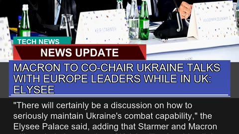 Macron to Cochair Ukraine Talks with Europe Leade
