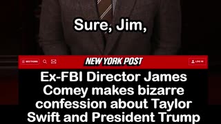 Ex-FBI Boss James Comey Makes Creepy Confession About Taylor Swift & Trump