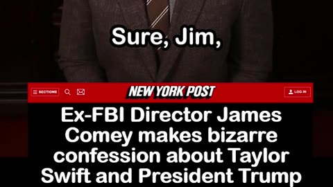 Ex-FBI Boss James Comey Makes Creepy Confession About Taylor Swift & Trump