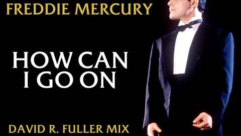 Freddie Mercury - How Can I Go On (David R. Fuller Mix)