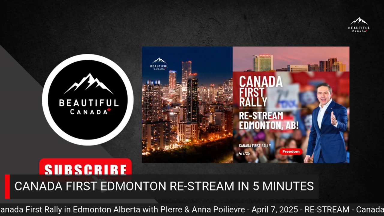 Re-stream of Canada First Rally Edmonton with Pierre & Anna Poilievre - April 7, 2025