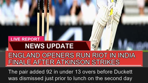 England Openers Run Riot in India Finale After Atk
