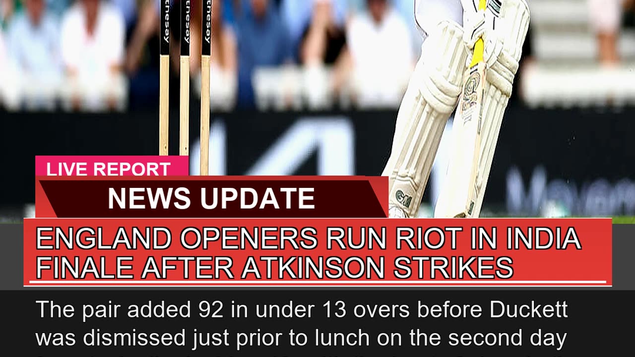 England Openers Run Riot in India Finale After Atk