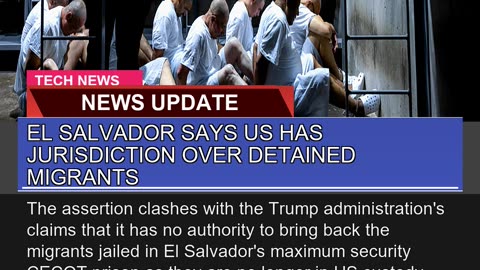El Salvador Says US Has Jurisdiction Over Detained